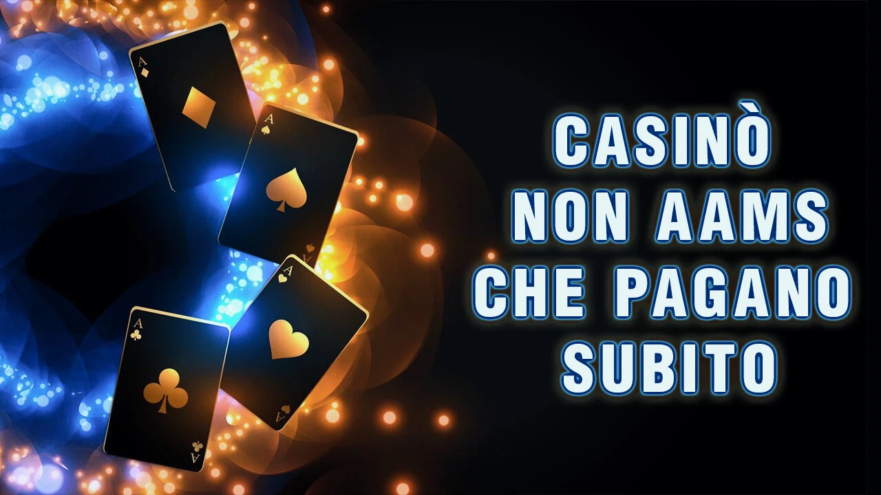 Online Casinò Non AAMS Che Pagano Subito